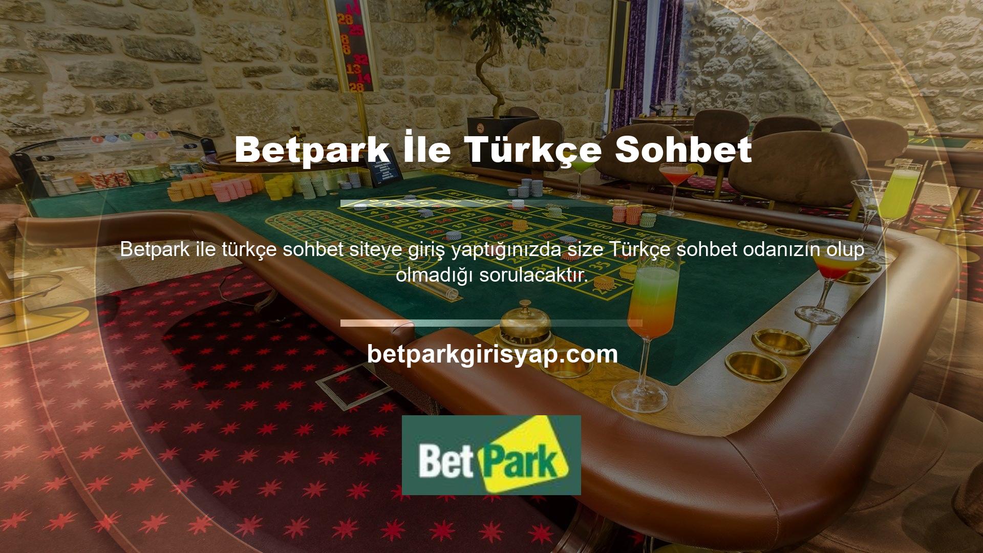 Betpark ile Türkçe sohbet, gerçek oyunlar, online oyunlar, canlı oyunlar konusunda işbirliği yapmak istiyorsanız açık olup olmadığı size bildirilecektir